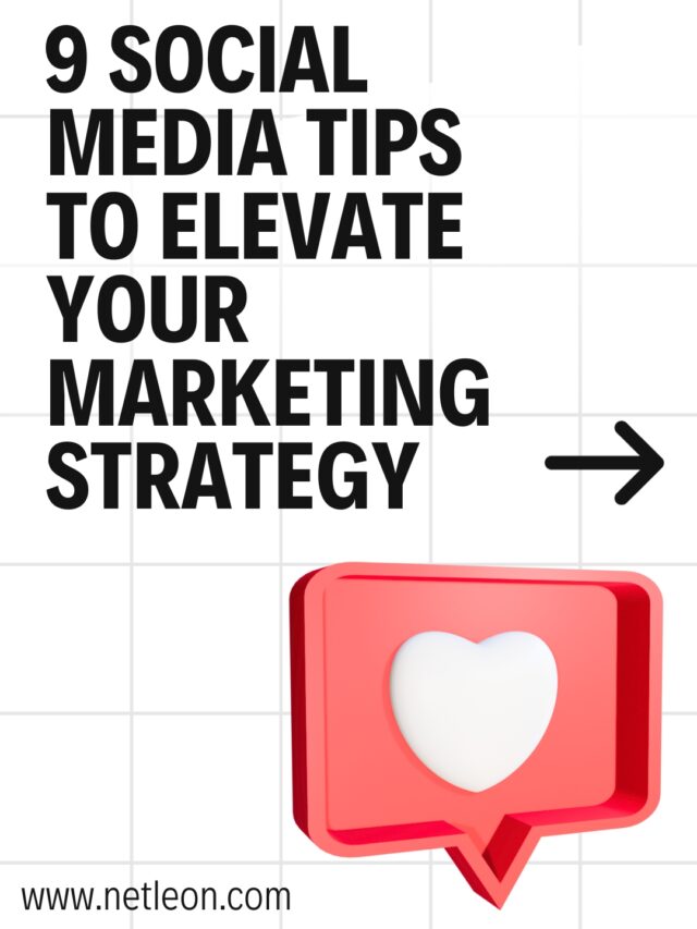 9 Social Media Tips to Elevate Your Marketing Strategy