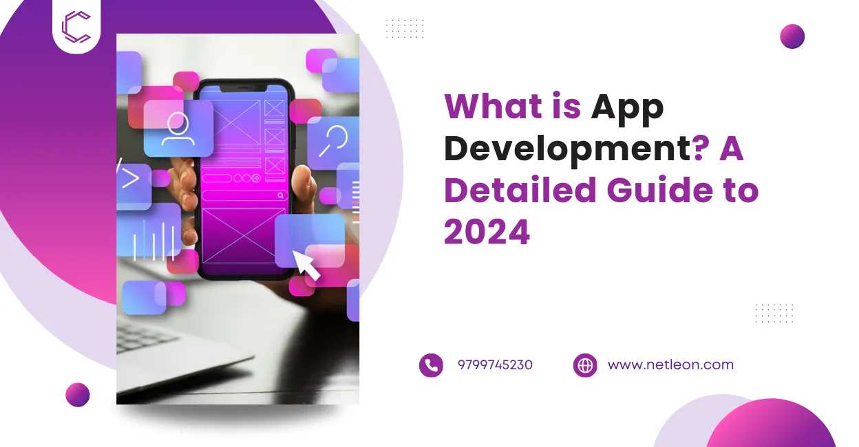  What is App Development? A Detailed Guide to 2024