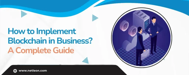 How to Implement Blockchain in Business? A Complete Guide