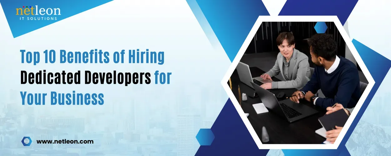  Top 10 Benefits of Hiring Dedicated Developers for Your Business