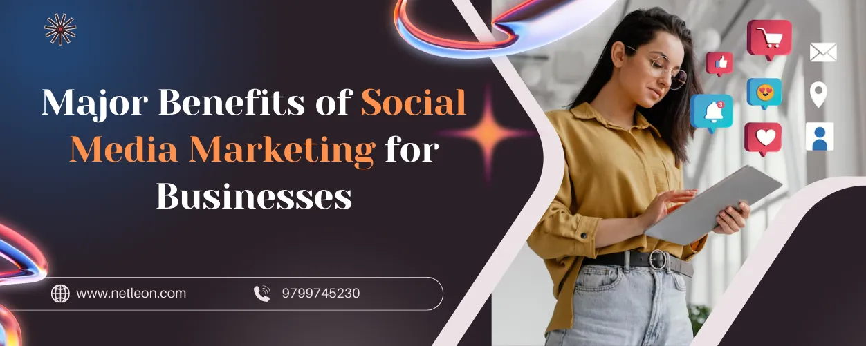  Major Benefits of Social Media Marketing for Businesses