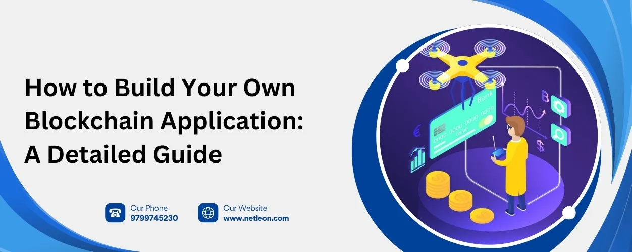  How to Build Your Own Blockchain Application: A Detailed Guide