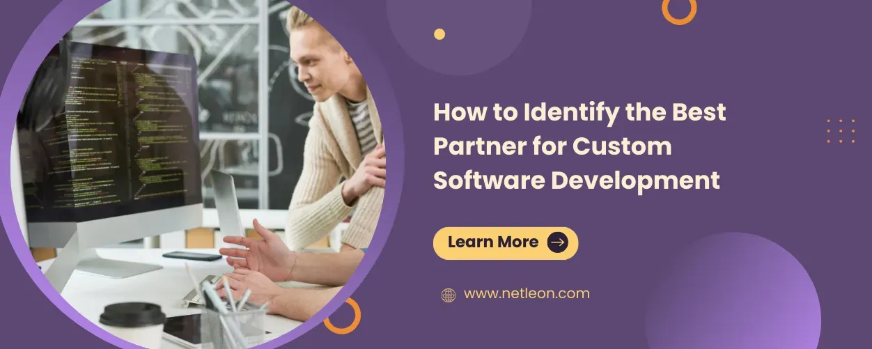  How to Identify the Best Partner for Custom Software Development?