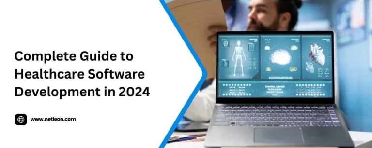 Complete Guide to Healthcare Software Development in 2024