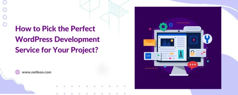 How to Pick the Perfect WordPress Development Service for Your Project?