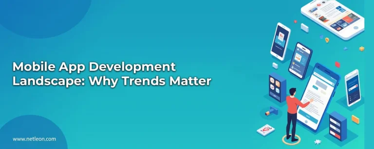 Mobile App Development Landscape: Why Trends Matter